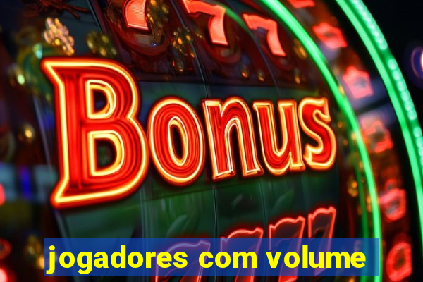 jogadores com volume